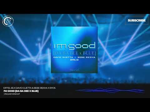 Eiffel 65 x David Guetta & Bebe Rexha x Ryos - I'm Good [Da Ba Dee x Blue] | CRLS.K21 Mashup