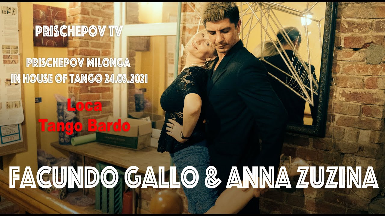 Facundo Gallo & Anna Zuzina, 3-4, Prischepov Milonga in House of Tango, Loca, Tango Bardo