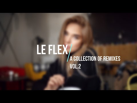Le Flex - A Collection of Remixes [Vol.2]