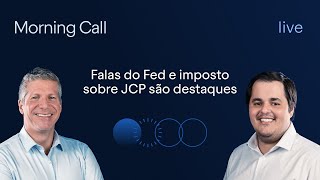 Falas do Fed e imposto sobre JCP são destaques - Morning Call - Bruno Henriques e Lucas Costa, CMT