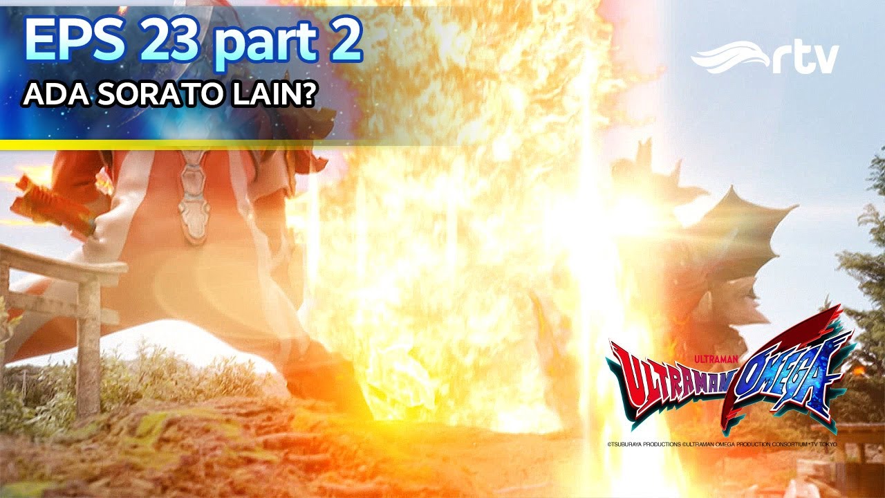 ULTRAMAN OMEGA RTV | ADA SORATO LAIN? | Episode 23 part 2