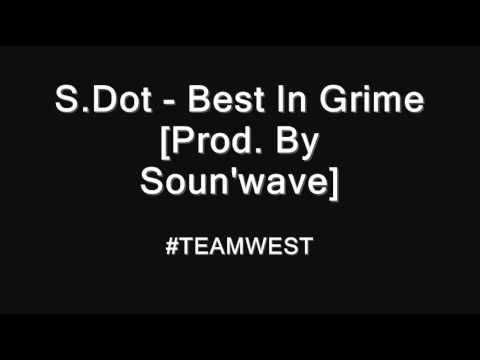 S.Dot - Best In Grime [Prod. By Soun'wave]
