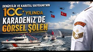 Denizcilik ve Kabotaj Bayramı'nın 100 Yılında Karadeniz'de Görsel Şölen