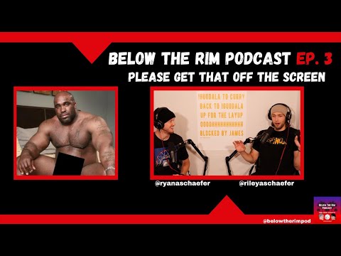 Below The Rim Podcast #03 - Please Get That Off The Screen