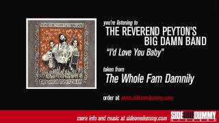 The Reverend Peyton's Big Damn Band - I'd Love You Baby