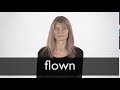 How to pronounce FLOWN in British English