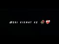 Meri Kismat Ke Har Ek Panne Pe Song Lyrics Black Screen Broken WhatsApp Status Lyrics