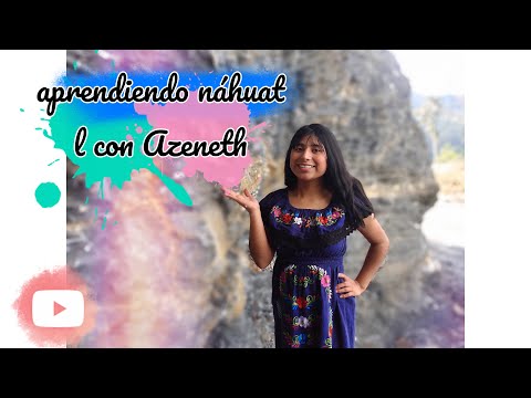 Aprendiendo náhuatl con Azeneth