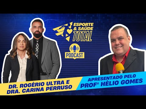 Prof Rogério Ultra, Prof Carina Ultra no PODCAST ESPORTE E SAÚDE TOTAL