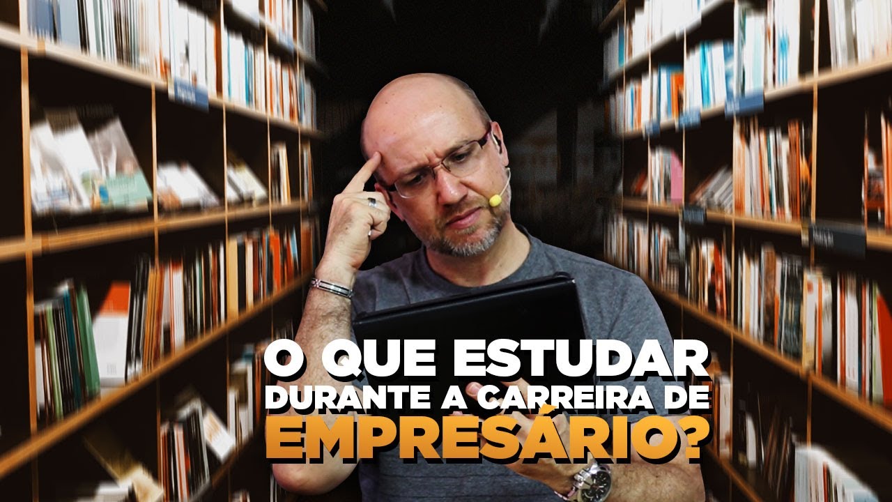 O que estudar durante a Carreira de Empresário