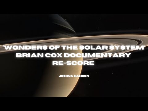 'Wonders of the Solar System' Brian Cox BBC Documentary RE-SCORE by Joshua Hanson