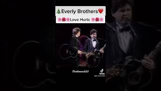Love Hurts.//Everly Brothers