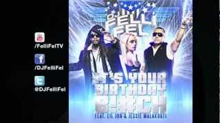 DJ Felli Fel - It&#39;s Your Birthday B!tch ft. Lil Jon &amp; Jessie Malakouti [Audio]