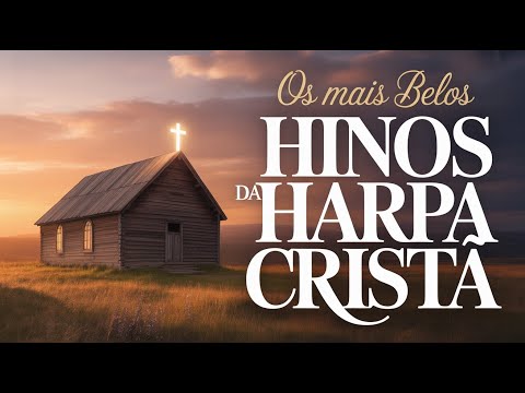 HARPA CRISTÃ | OS MAIS BELOS HINOS || seleção especial #15.11