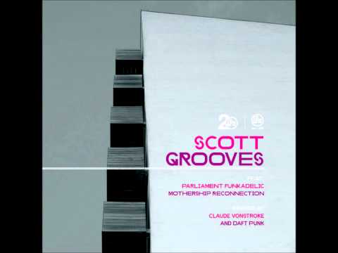 Scott Grooves (feat Parliament Funkadelic) - Mothership Reconnection (Daft Punk Remix)