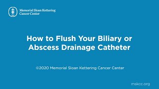 How to Flush Your Biliary or Abscess Drainage Catheter | Memorial Sloan Kettering
