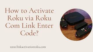 How to Activate Roku via Roku Com Link Enter Code?