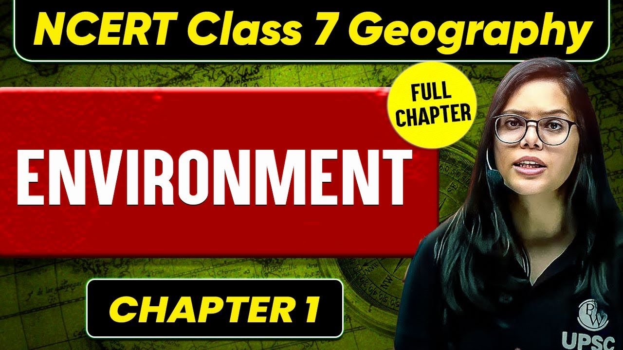 Environment FULL CHAPTER | Class 7 Geography Chapter 1 | UPSC Preparation For Beginners 🚀🚀