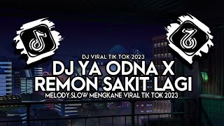 Download lagu DJ YA ODNA X REMON SAKIT LAGI mp3