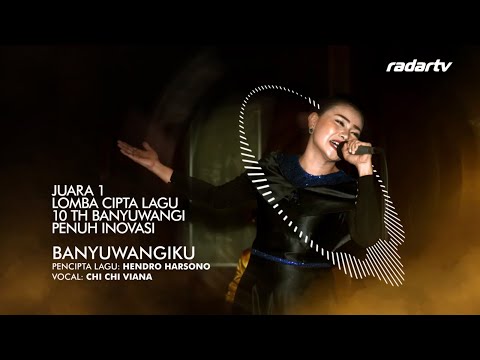 Chi Chi Viana - [ BANYUWANGIKU ] - Juara 1 Lomba Cipta Lagu 10 Tahun Banyuwangi Penuh Inovasi