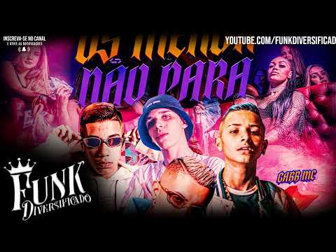 MC Paiva, Gabb MC e MC Tato   Os Menor Não Para Love Funk DJ Alladin