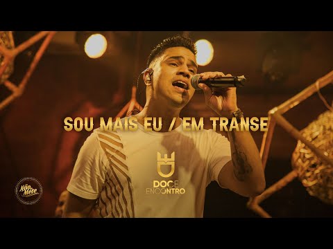 Doce Encontro - Sou Mais Eu / Em Transe (DVD Não Se Mete)
