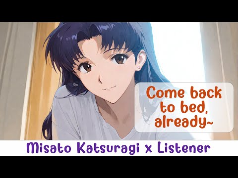 [ENG] Misato Katsuragi x Listener || Go to Bed Already! [Sleep Aid] [Comfort]
