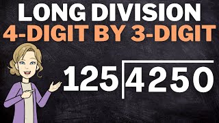 Long Division: Dividing by 3-Digit Numbers
