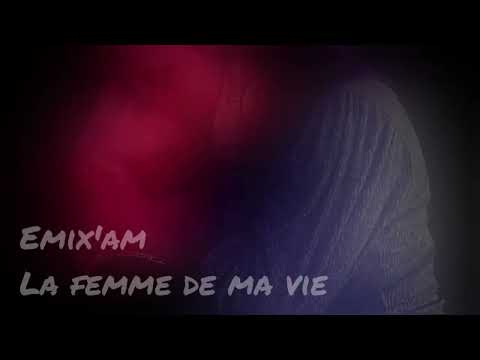 Emix'am - La femme de ma vie