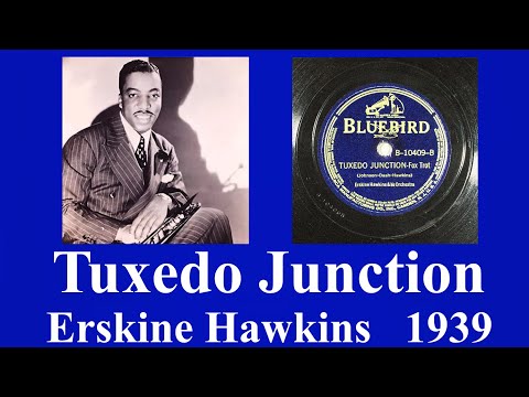 Tuxedo Junction   Erskine Hawkins   1939