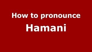 How to pronounce Hamani