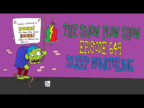 The Snow Plow Show Episode 649 - Sleep Monitoring