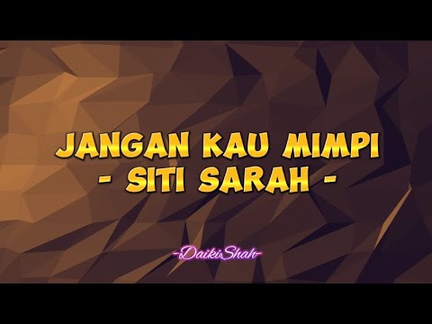 Siti Sarah - Jangan Kau Mimpi (Lirik Lagu)