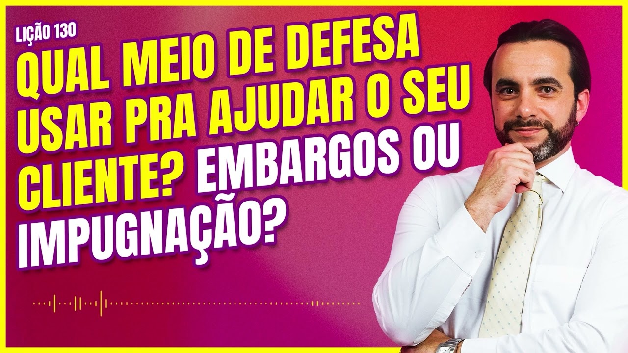 Defesa na execução: embargos ou impugnação ao cumprimento de sentença?