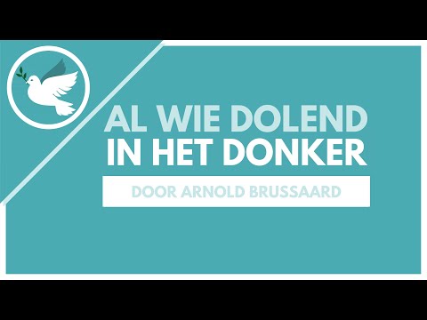 Al wie dolend in het donker