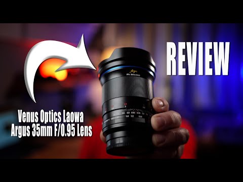 External Review Video DwA-OTaxU6Q for Laowa Argus 35mm f/0.95 FF Full-Frame Lens (2021)