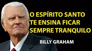 O SEGREDO PARA NUNCA MAIS PERDER A CALMA, POR QUALQUER COISA OU QUALQUER COISA | Sermão Billy Graham
