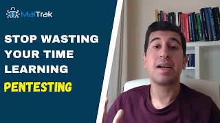 Stop wasting your time learning pentesting
