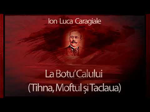 Ion Luca Caragiale - La Botu Calului (Tihna, Moftul Si Taclaua) 2012 #teatruradiofonic #teatruaudio