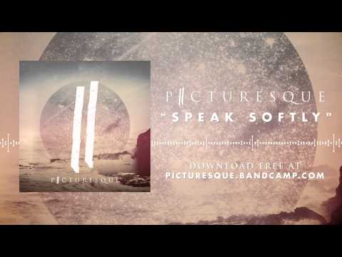 Picturesque - Speak Softly