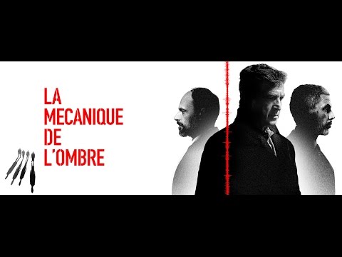 LA MÉCANIQUE DE L&#39;OMBRE BANDE ANNONCE OFFICIELLE VF