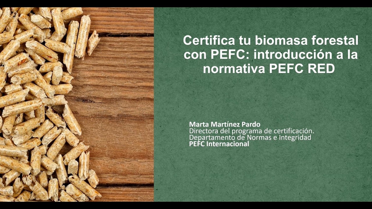 Certifica tu biomasa forestal con PEFC | WEBINAR PEFC RED III MARZO 2026.