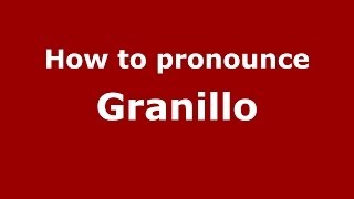 How to pronounce Granillo