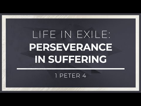 Life in Exile: Perseverance in Suffering (1 Peter 4) - 119 Ministries thumbnail
