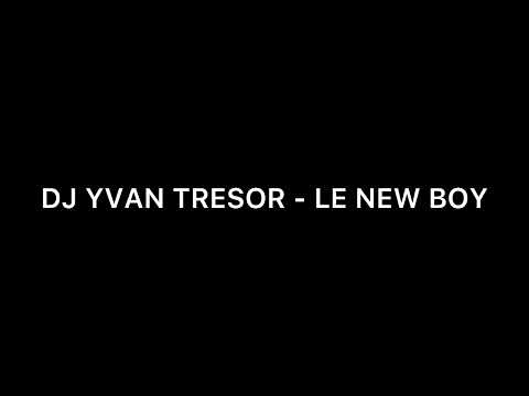 DJ YVAN TRESOR - LE NEW BOY