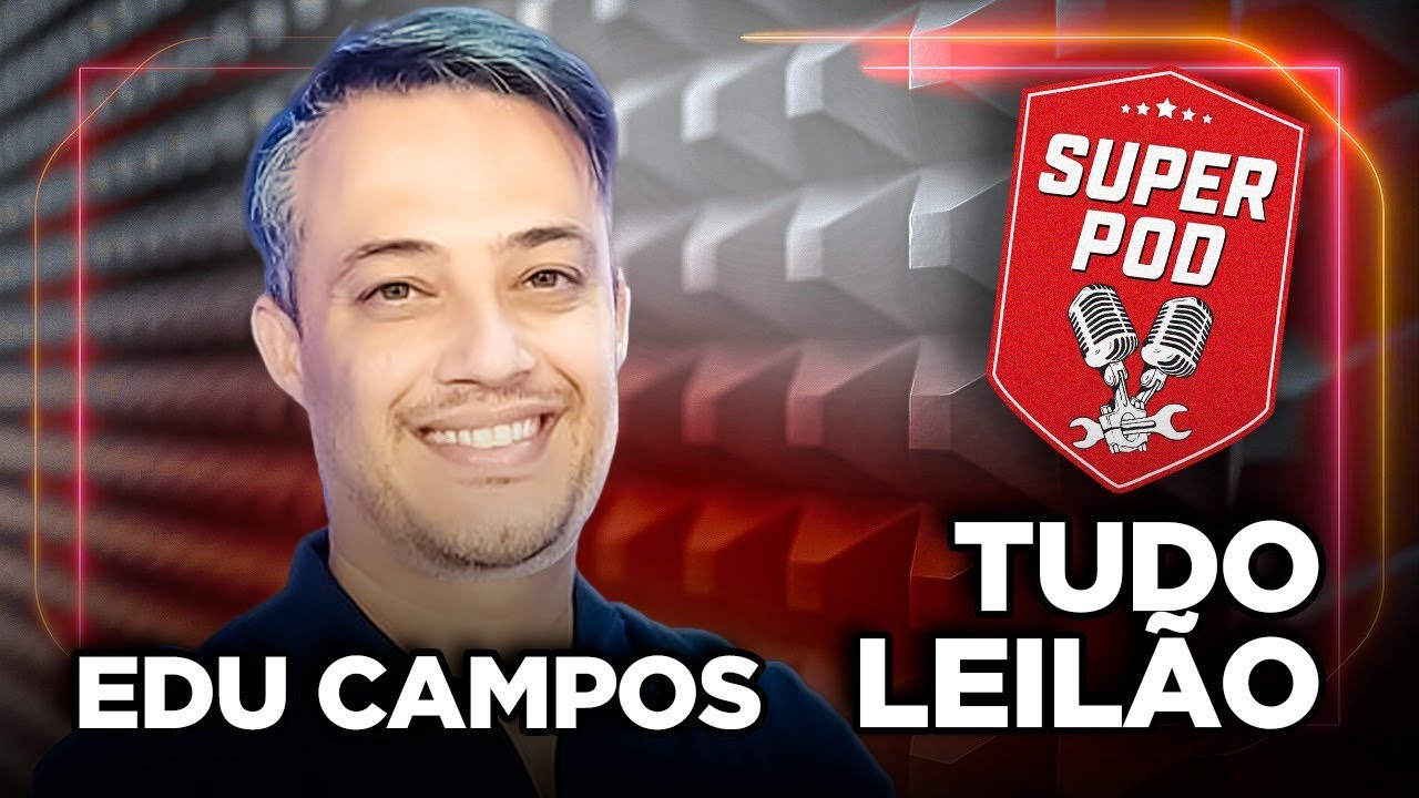 PODCAST COM EDU CAMPOS - Tudo Leilão