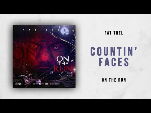 Fat Trel - Countin' Faces Ft. Z-Wayne (On The Run)