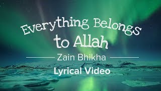 Everything Belongs to Allah - Zain Bhikha [Official Lyrical Video]