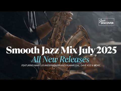 "Smooth Jazz Mix July 2025 🎷✨ | All New Releases" | #SmoothJazz #Jazz #JazzMusic