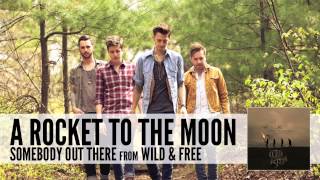 A Rocket To The Moon: Somebody Out There (Audio)